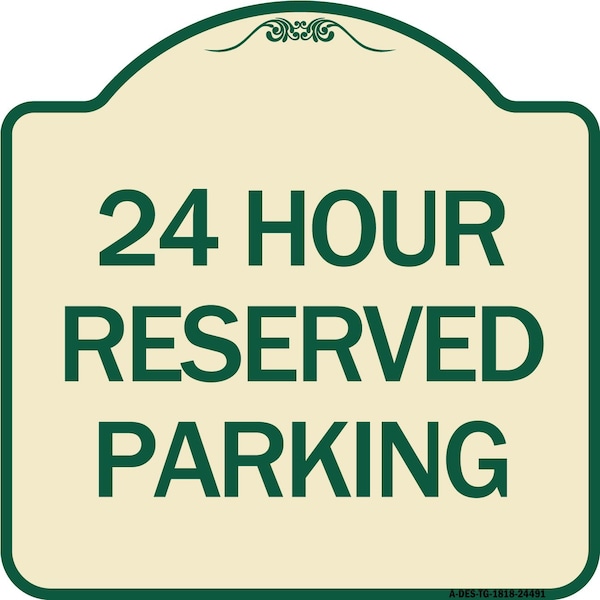 24 Hour Reserved Parking Heavy-Gauge Aluminum Architectural Sign, 18" x 18", TG-1818-24491